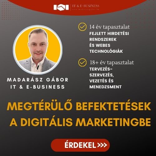 Madarász Gábor | IT & E-Business - Megtérülő befektetések a digitális marketingbe